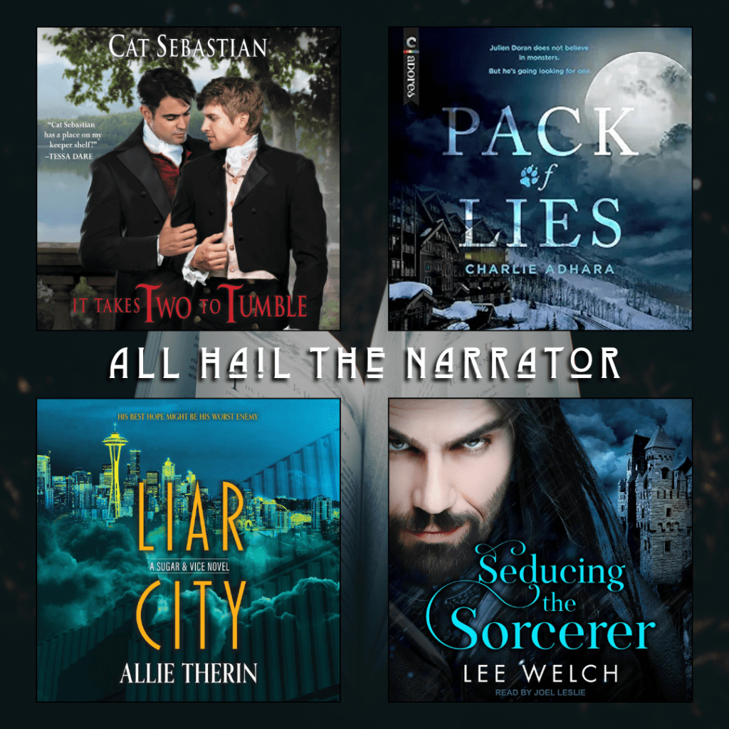 All Hail the Narrator. It Takes Two to Tumble by Cat Sebastian. Pack of Lies by Charlie Adhara. Liar City by Allie Therin. Seducing the Sorcerer by Lee Welch.
