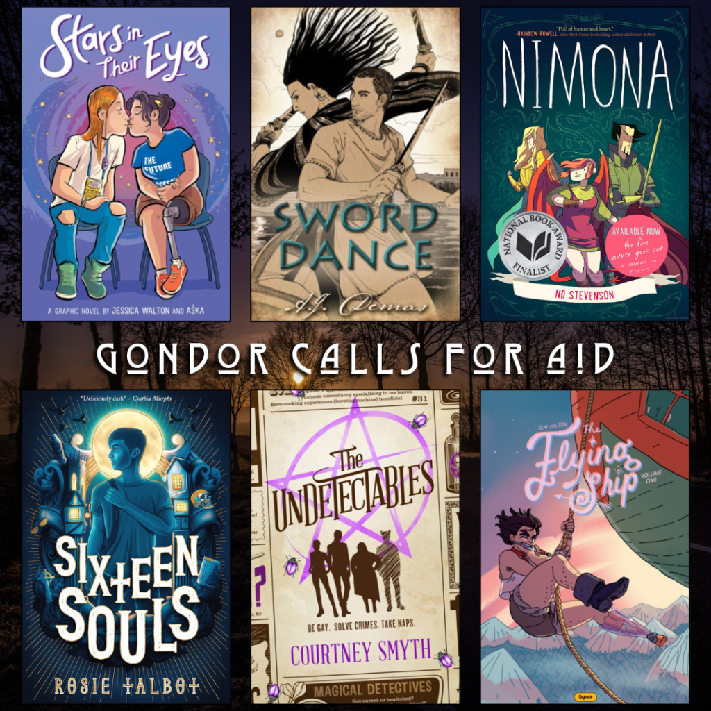 Gondor calls for aid book recs. Stars in their Eyes by Jessica Walton and Aska. Sword Dance by A.J. Demas. Nimona by ND Stevenson. Sixteen Souls by Rosie Talbot. The Undetectables by Courtney Smyth. The Flying Ship by Jem Milton.
