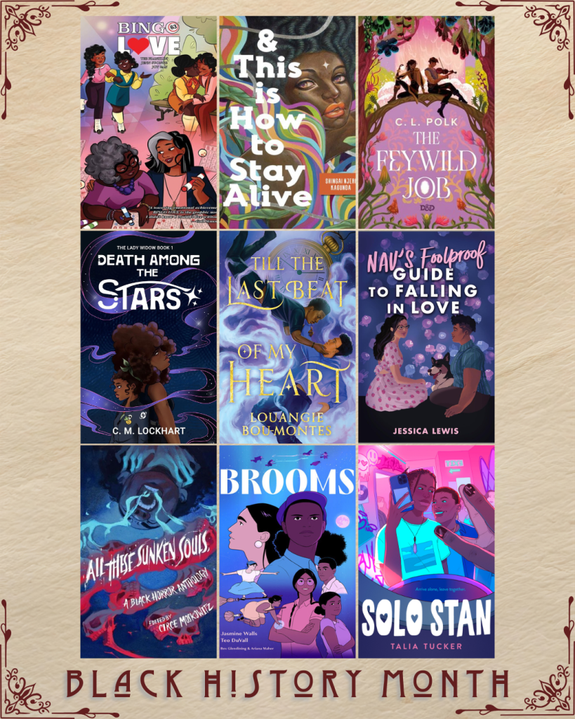 Black History Month book recs. Bingo Love by Tee Franklin. And This is How to Stay Alive Shingai Njeri Kagunda. The Feywild Job by C.L. Polk. Death Among the Stars by C.M. Lockhart. Till the Last Beat of my Heart by Louangie Bou-Montes. Nau's Foolproof Guide to Falling in Love by Jessica Lewis. All these Sunken Souls edited by Circe Moskowitz. Brooms by Jasmine Walls and Teo Duvall. Solo Stan by Talia Tucker.