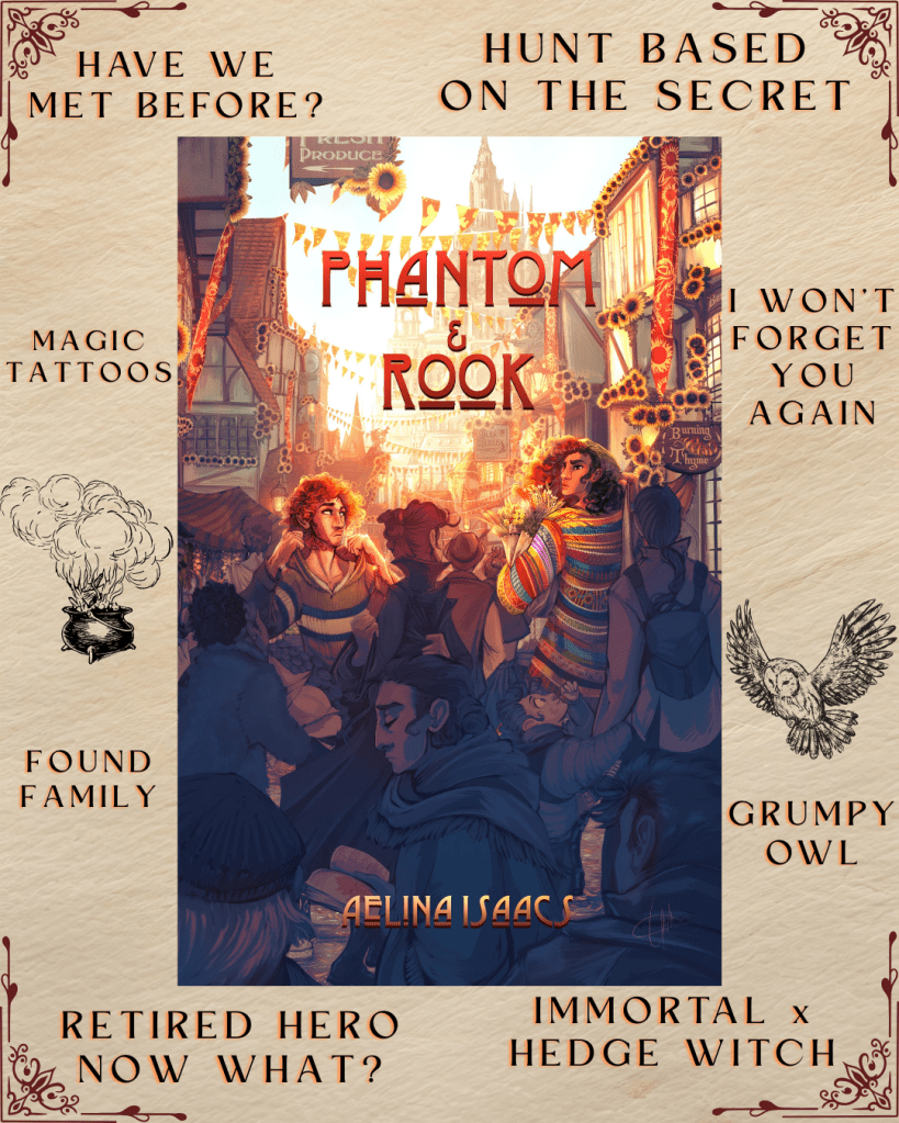 A graphic featuring an ebook cover of Phantom and Rook by Aelina Isaacs. Text captions surround the cover describing different tropes. 'Have we met before?' 'Hunt based on the secret' 'Magic Tattoos' 'I won't forget you again.' 'Grumpy Owl' 'Immortal x Hedge Witch' 'Retired Hero, Now What?' 'Found Family'
