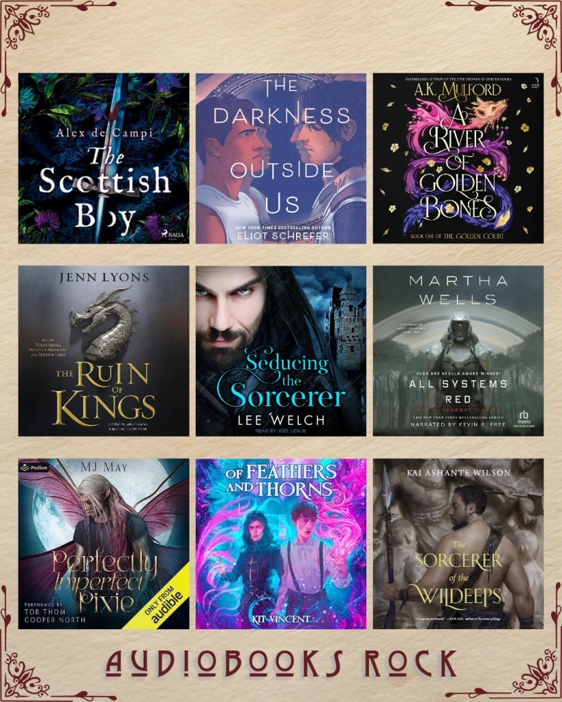 Audiobooks rock book recs. The Scottish Boy by Alex de Campi. The Darkness Outside Us by Eliot Schrefer. A River of Golden Bones by A.K. Mulford. The Ruin of Kings by Jenn Lyons. Seducing the Sorcerer by Lee Welch. All Systems Red by Martha Wells. Perfectly Imperfect Pixie by MJ May. Of Feathers and Thorns by Kit Vincent. The Sorcerer of the Wildeeps by Kai Ashante Wilson.